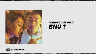 Vandebo ft. Aiku - bnu? [ Lyrics ]