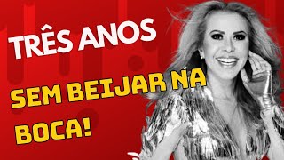 JOELMA: TRÊS ANOS SEM BEIJAR NA BOCA!