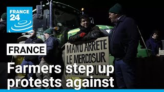 French farmers step up protests against EU-Mercosur deal • FRANCE 24 English