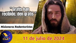 Evangelio de HOY jueves 11 de julio. Mt 10,7-15. "Gratis han recibido, den gratis"