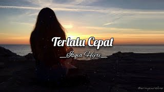 Terlalu Cepat - Isqia Hijri (Lirik) 🎵 LAGU POP INDONESIA GALAU