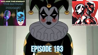 We Are The Knight Ep #193: Batman - Caped Crusader Ep 4-6