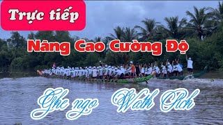 Ghe ngo Wath nâng cao cường độ tập luyện hăng say đón festival 2024