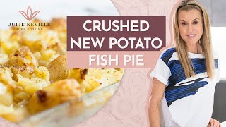 CRUSHED NEW POTATO FISH PIE by Home Cooking with Julie