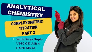 Analytical Chemistry | Complexometric Titration | Direct Titration | UPSC GSI Mains 2022 | Part 2