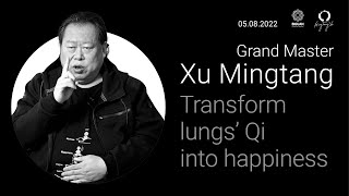 Transform lungs' Qi into happiness. Grand Master Xu Mingtang