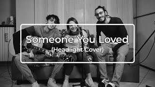 Someone You Loved - Lewis Capaldi (Headlight Cover)