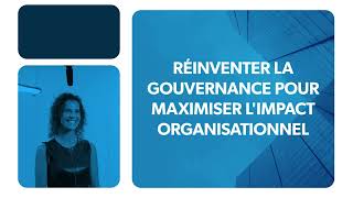 Réinventer la gouvernance pour maximiser l'impact organisationnel