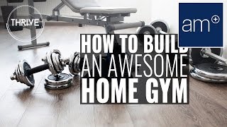 How To Build An Awesome Home Gym | Thrive