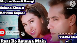 Raat Ko Aaunga Main Tujhe Le Jaunga Main | Salman Khan & Karisma Kapoor | Mujhse Shaadi Karogi