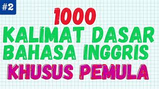 1000 KALIMAT DASAR BAHASA INGGRIS KHUSUS PEMULA | PART 2 #kalimatbahasainggris