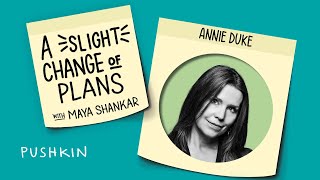 The Science of Quitting ft. Annie Duke | A Slight Change of Plans | Maya Shankar