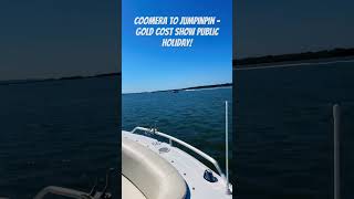 Boating from Coomera to jumpinpin - Broadwater waterways - Gold Coast show public holiday!