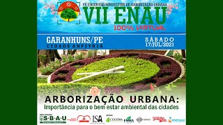 VII ENAU - ARBORIZAÇÃO URBANA: IMPORTÂNCIA PARA O BEM-ESTAR AMBIENTAL DAS CIDADES - GARANHUNS/PE