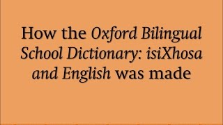 How the Oxford Bilingual School Dictionary: isiXhosa and English was made