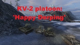 World of Tanks: KV-2 platoon 'Happy Derping'