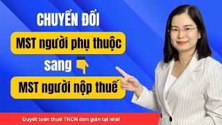 13. Chuyển đổi MST người phụ thuộc sang MST người nộp thuế