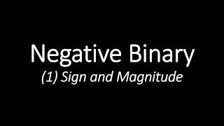 Logic_13: Signed Numbers in Binary System [Part 1: Sign and Magnitude]