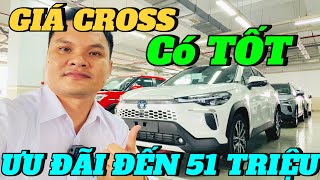 GIẢM ĐẾN 51 TRIỆU - GIÁ CROSS LIỆU CÓ TỐT