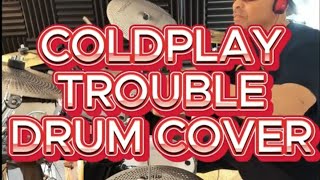 COLDPLAY/TROUBLE/DRUM COVER