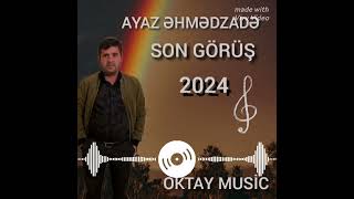 Ayaz Ehmedzade Son Görüş 2024(söz mus İbrahim Borçalı)yeni trend ifa