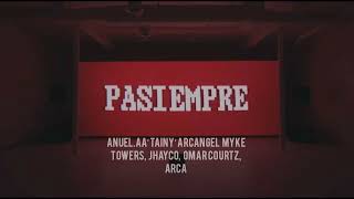 PASIEMPRE : Anuel AA, Bad Bunny Arcangel, Jhayco, Omar Courtz.TainyMyke Towers,