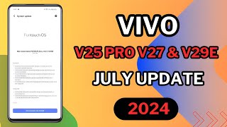 vivo v25 pro V27 &V29e New System update In July 2024 | Fingerprint and Battery 🔋problem solve