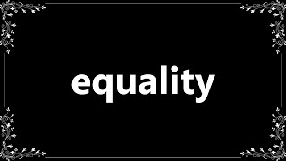 Equality - Definition and How To Pronounce