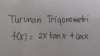 Turunan Trigonometri f(x) = 2x tanx + cosx | Matematika SMA