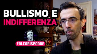 BULLISMO E INDIFFERENZA ★ #FalcoRisponde