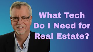 What Tech Do I Need for Real Estate?