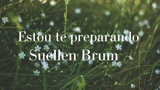 Estou te preparando (Suellen Brum)