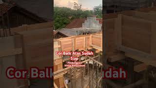 Persiapan Cor Balk Lantai Atas Sudah siappp