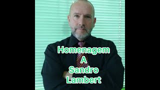 HOMENAGEM A SANDRO LAMBERT