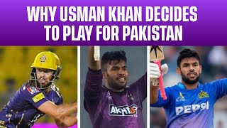 Why Usman Khan Decides To Play For Pakistan