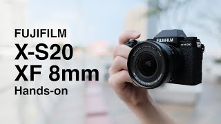 Fujifilm X-S20 and XF8mm F3.5 R WR Hands-on | Lightweight Powerhouse Combo