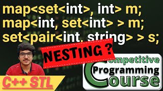 Nesting in STL Maps and Sets with Example Questions | Competitive Programming Course | EP 29