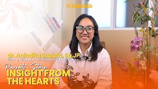 dr. Anindita Suputri, Sp.JP Parents' Story, Insight from The Hearts (Part 3)