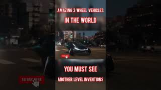 AMAZING 3 WHEEL VEHICLES IN THE WORLD #inventions #technology #3wheelscar .  Video Already Uploaded🎥