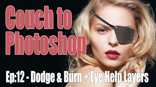 Couch to Photoshop: Episode 12 Dodge and Burn + Eye Help Layers