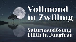 Vollmond in Zwilling ~ Saturnauslösung ~ Lilith in Jungfrau