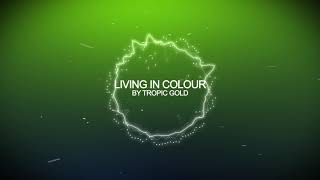 Tropic Gold - Living In Colour [HD]