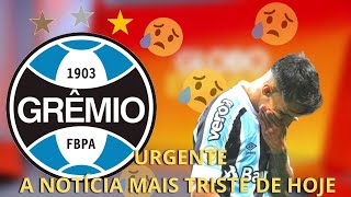 😔URGENTE ESTÁ CONFIRMADO😔 | NOTÍCIAS DO GRÊMIO HOJE.