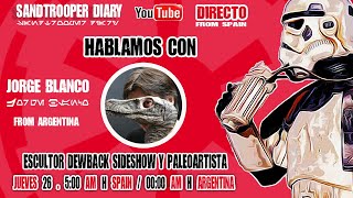 Hablamos Con Jorge Blanco . Escultor del Dewback de Sideshow y Paleoartista