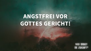 Was bringt die Zukunft?: Angstfrei vor Gottes Gericht! (Joel Meier)