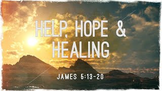 James 5:13-20 | Help, Hope & Healing | Shawn Dean