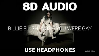 Billie Eilish - wish you were gay (8D Audio) || Lyrics in Description