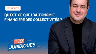 Les 10' Juridiques [ép. 209] Qu’est-ce que l’autonomie financière des collectivités ?