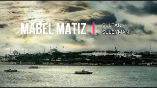 Mabel Matiz  - Sultan Suleyman [Lyrics with English Subtitles]