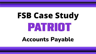 Patriot Accounting Case Study: Accounts Payable